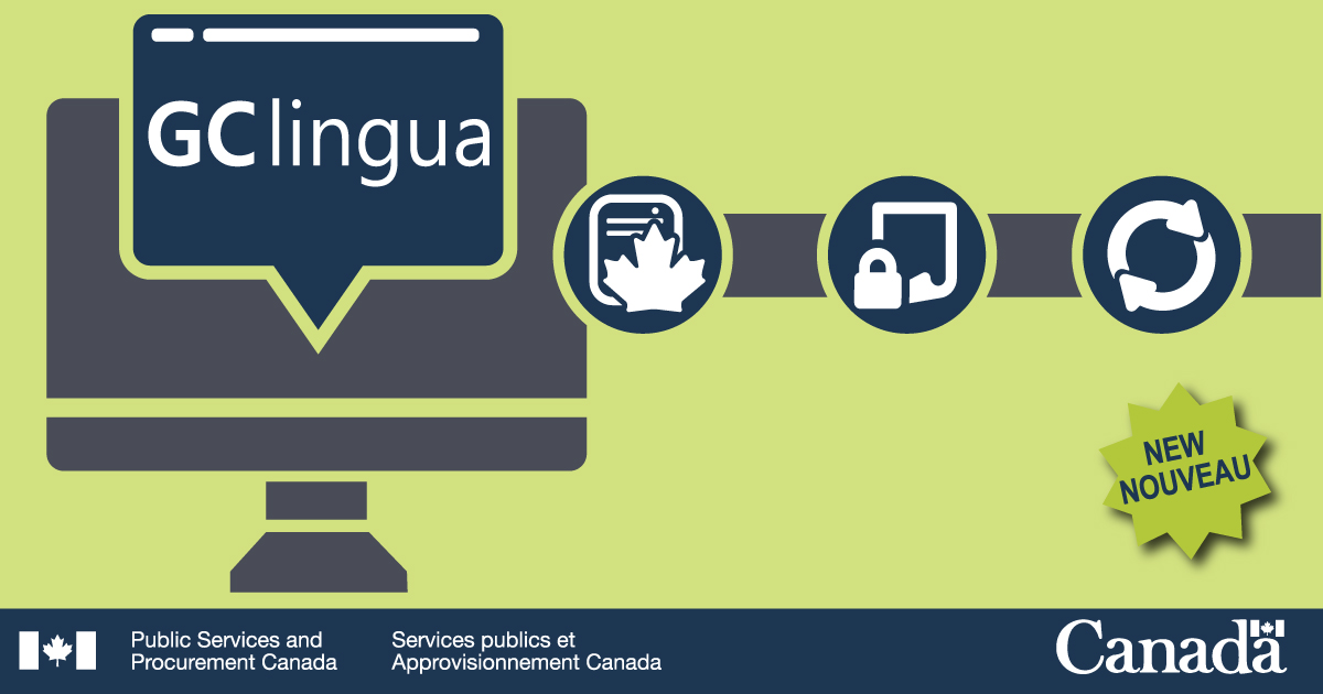 Image description: On the left is an illustration of a computer monitor with a speech bubble containing the word “GClingua.” On the right is a ribbon with three icons representing Government of Canada communications, document security and the client service continuum, respectively. Below the ribbon is a stylized star that reads “New/Nouveau.” The Public Services and Procurement Canada departmental signature, followed by the Canada wordmark can be found at the bottom of the image.
