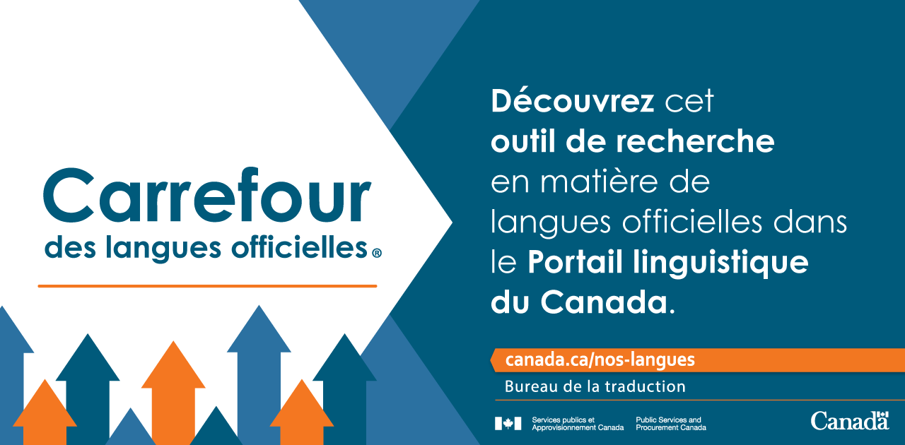 Bannière unilingue française pour affichage sur écran de télévision. Carrefour des langues officielles®. Découvrez cet outil de recherche en matière de langues officielles dans le Portail linguistique du Canada.