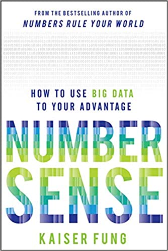 Numbersense: How to Use Big Data to Your Advantage, by Kaiser Fung
