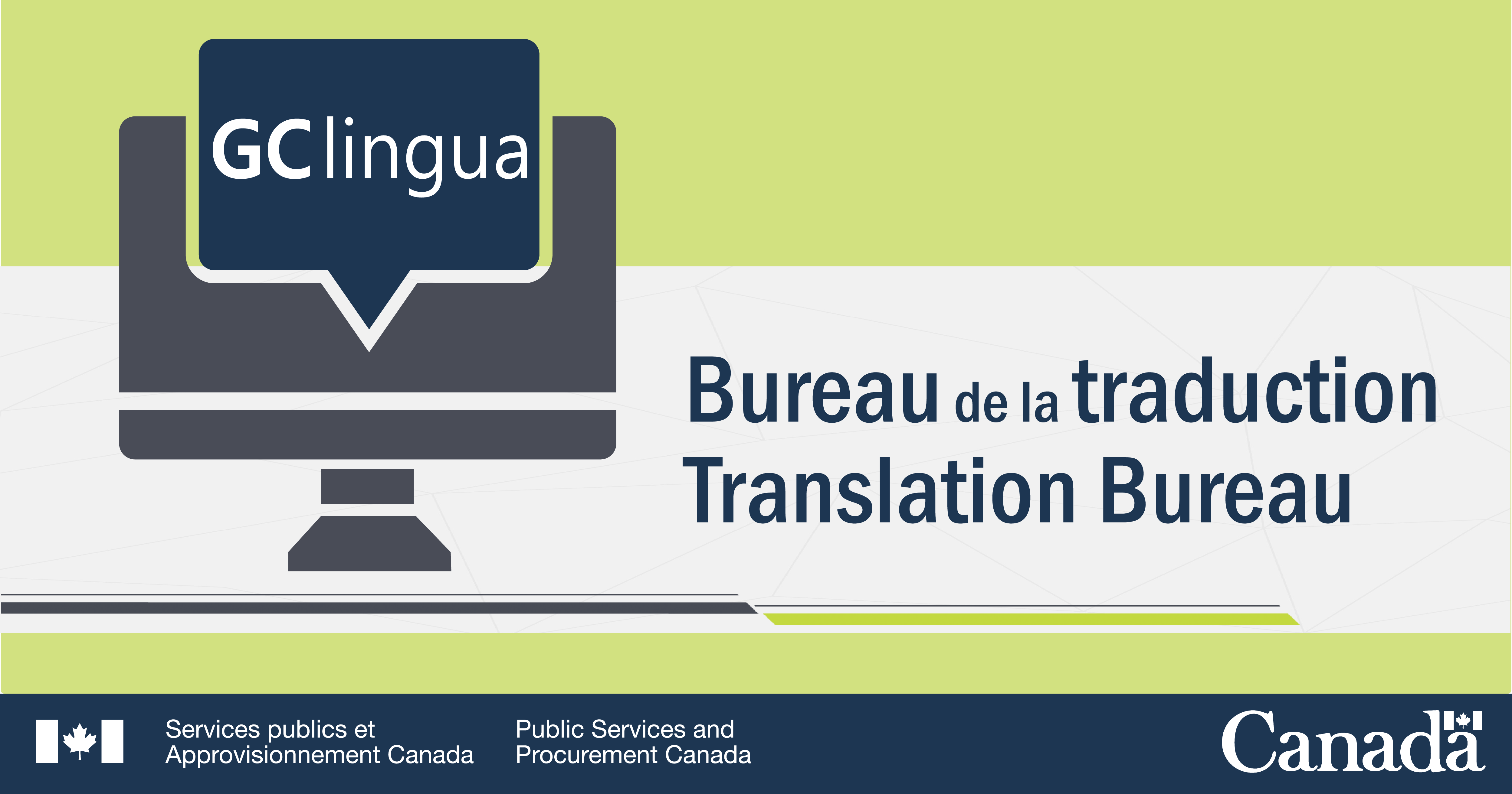 Description de l'image : En arrière plan, il y a un écran d'ordinateur ayant pour titre « GClingua ». À droite de l'image, on peut lire « Bureau de la traduction / Translation Bureau ». Au bas de l'image, il y a la signature du Ministère et le symbole Canada.