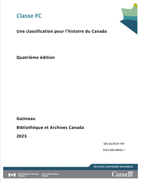Page de titre : Classe FC, Une classification pour l’histoire du Canada, Quatrième édition, Gatineau, Bibliothèque et Archives Canada, 2023. Numéro de catalogue : SB4-34/2023F-PDF. ISBN : 978-0-660-68050-7.